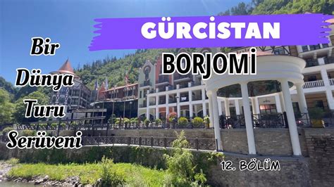 Gürcistan’dan Romantik Bir Kaçamak: Borjomi Vadisi