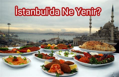İstanbul'da Ne Yenir?